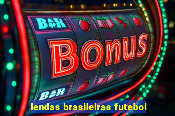 lendas brasileiras futebol